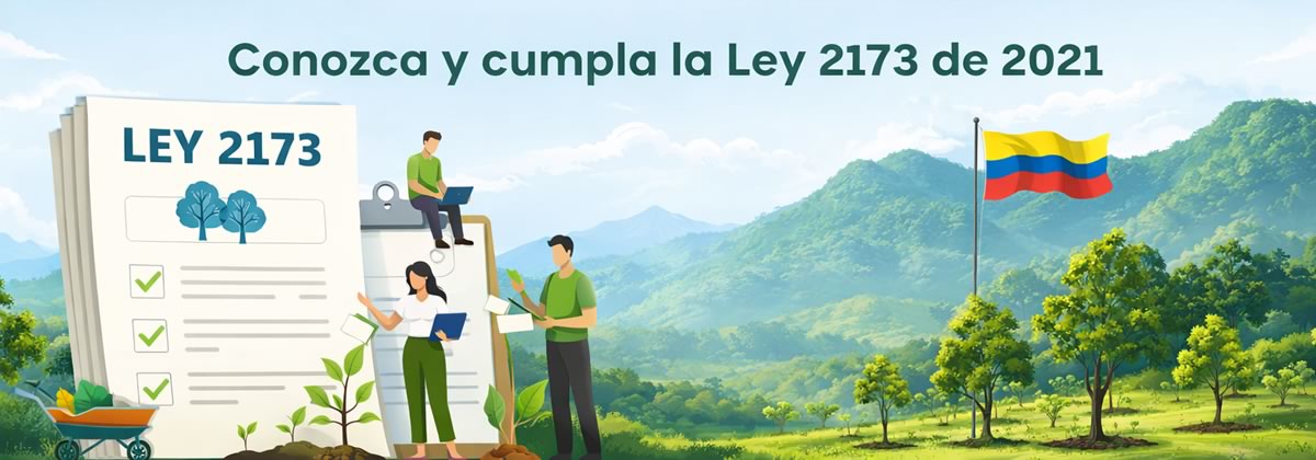 Banner sobre la Ley 2173 de 2021 en Colombia, con personas revisando la normativa, árboles sembrados, paisaje natural y bandera de Colombia